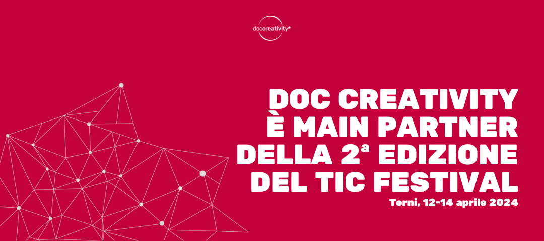 Torna il TIC Festival: Doc Creativity main partner dell’evento